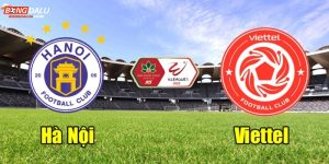 Soi kèo Hà Nội vs Viettel 9/5 Derby Thủ Đô vòng 17 V League